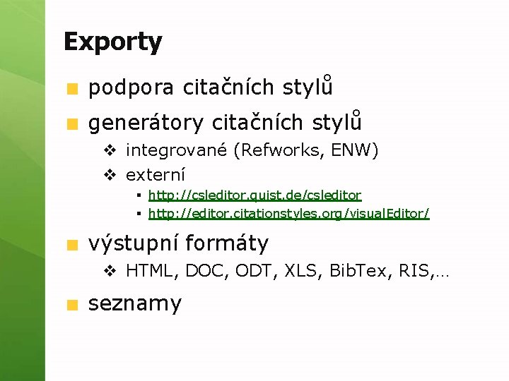 Exporty podpora citačních stylů generátory citačních stylů v integrované (Refworks, ENW) v externí §