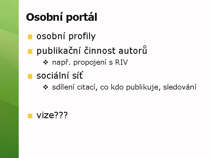 Osobní portál osobní profily publikační činnost autorů v např. propojení s RIV sociální síť