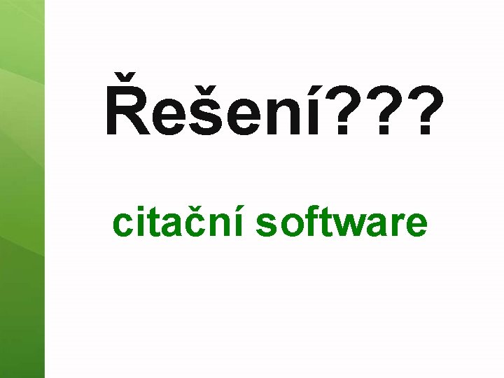 Řešení? ? ? citační software 