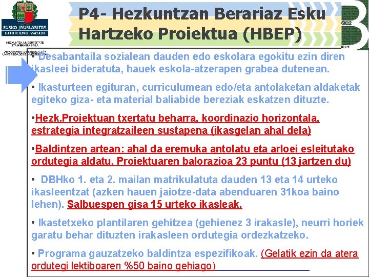 P 4 - Hezkuntzan Berariaz Esku Hartzeko Proiektua (HBEP) • Desabantaila sozialean dauden edo