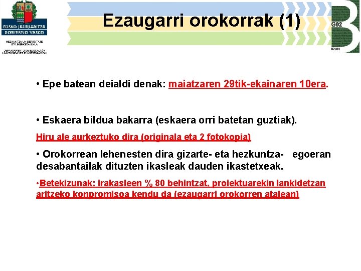 Ezaugarri orokorrak (1) • Epe batean deialdi denak: maiatzaren 29 tik-ekainaren 10 era. •