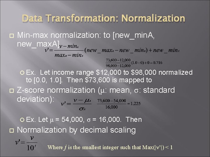 Data Transformation: Normalization Min-max normalization: to [new_min. A, new_max. A] Ex. Let income range