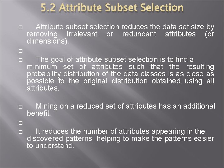5. 2 Attribute Subset Selection Attribute subset selection reduces the data set size by