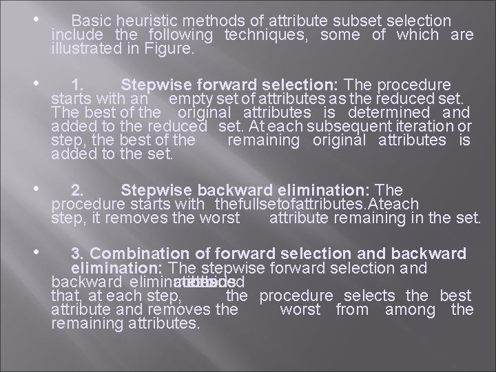  • Basic heuristic methods of attribute subset selection include the following techniques, some