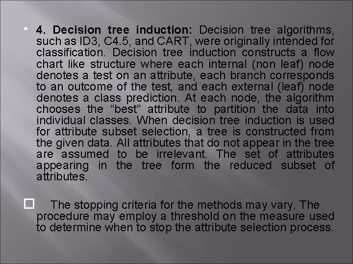  • 4. Decision tree induction: Decision tree algorithms, such as ID 3, C