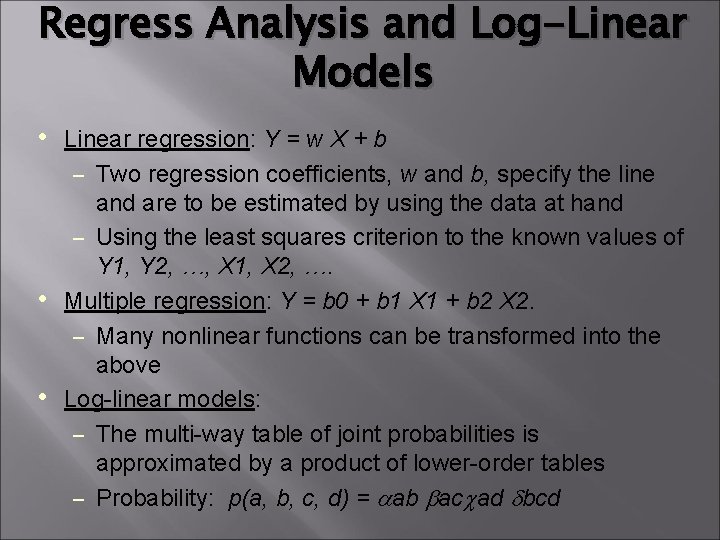 Regress Analysis and Log-Linear Models • Linear regression: Y = w X + b