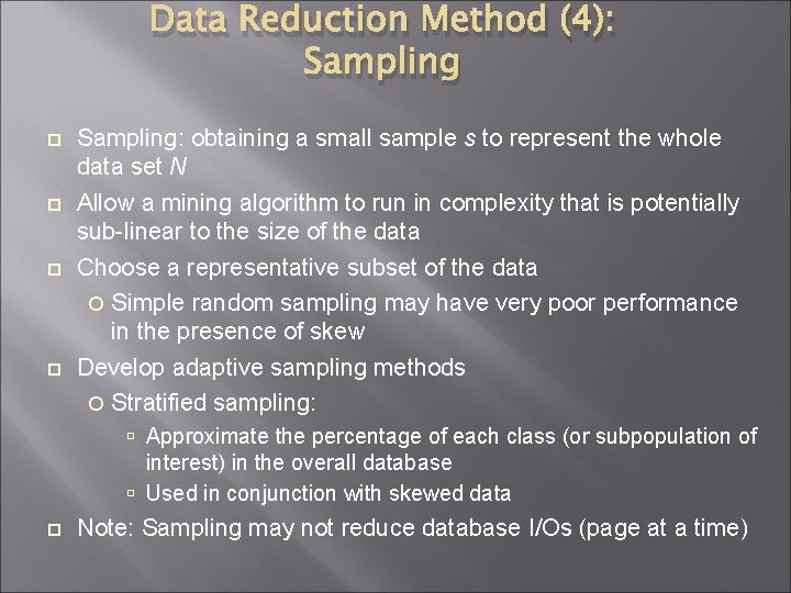 Data Reduction Method (4): Sampling Sampling: obtaining a small sample s to represent the