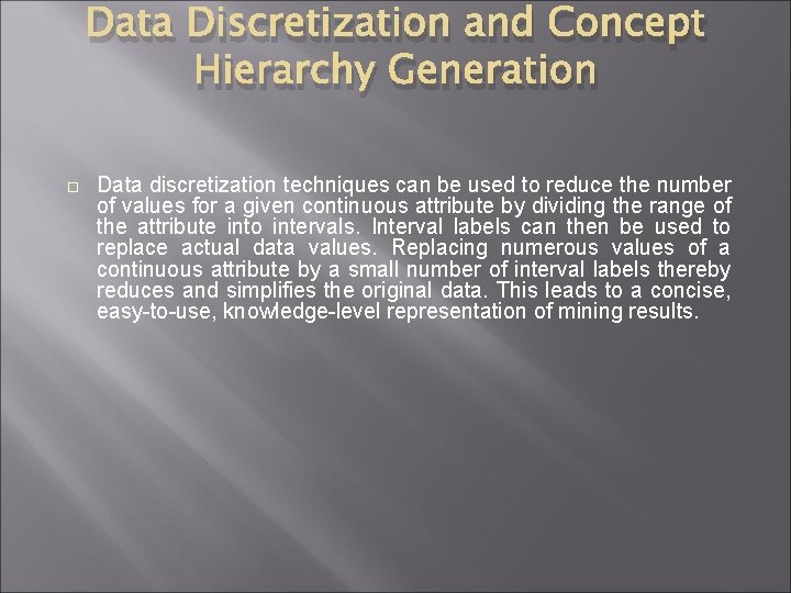 Data Discretization and Concept Hierarchy Generation Data discretization techniques can be used to reduce