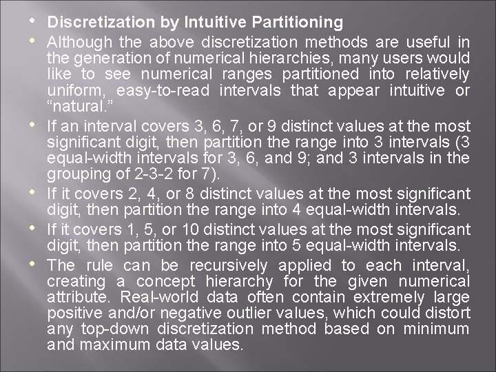  • Discretization by Intuitive Partitioning • Although the above discretization methods are useful
