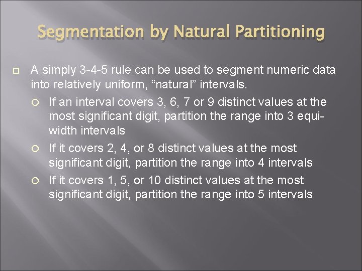 Segmentation by Natural Partitioning A simply 3 -4 -5 rule can be used to