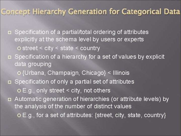 Concept Hierarchy Generation for Categorical Data Specification of a partial/total ordering of attributes explicitly