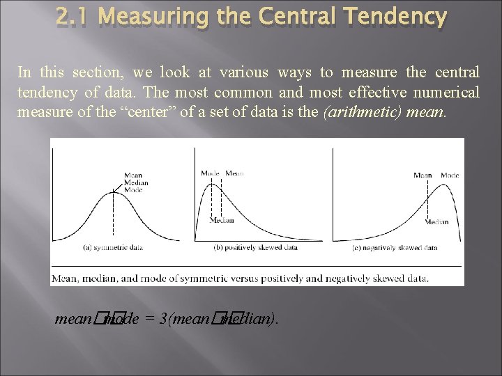 2. 1 Measuring the Central Tendency In this section, we look at various ways