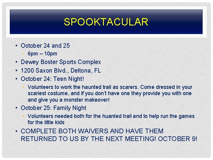 SPOOKTACULAR • October 24 and 25 • 6 pm – 10 pm • Dewey