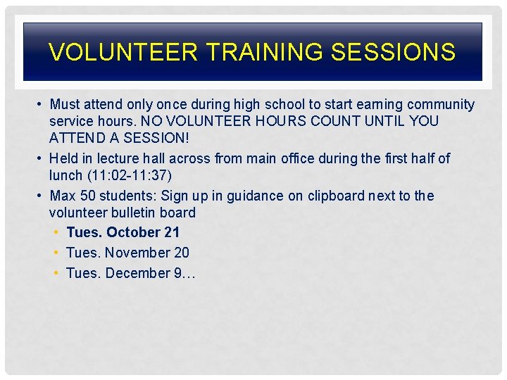 VOLUNTEER TRAINING SESSIONS • Must attend only once during high school to start earning