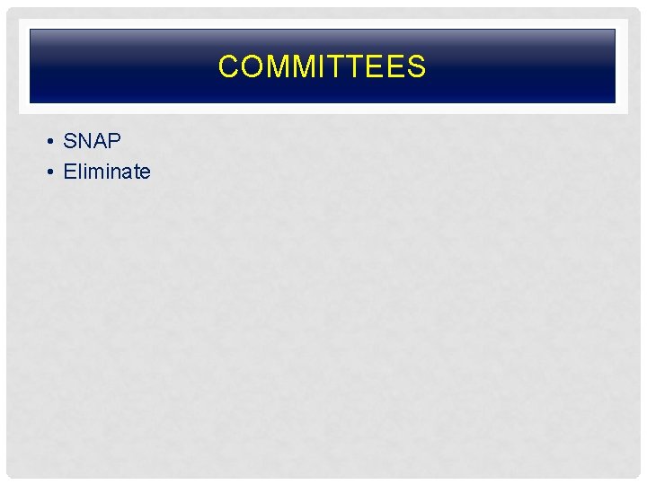 COMMITTEES • SNAP • Eliminate 