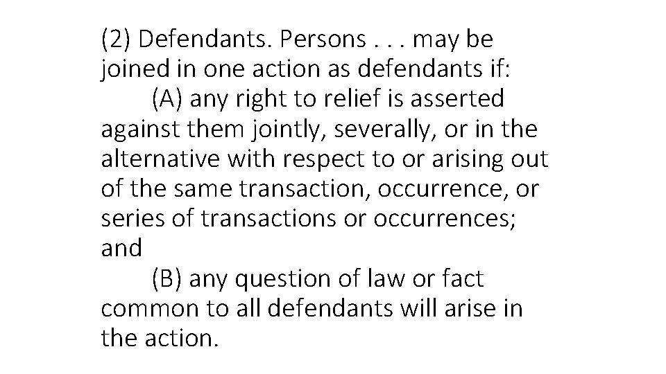 (2) Defendants. Persons. . . may be joined in one action as defendants if: