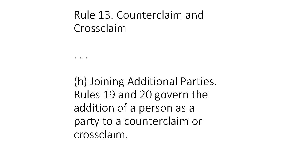 Rule 13. Counterclaim and Crossclaim. . . (h) Joining Additional Parties. Rules 19 and