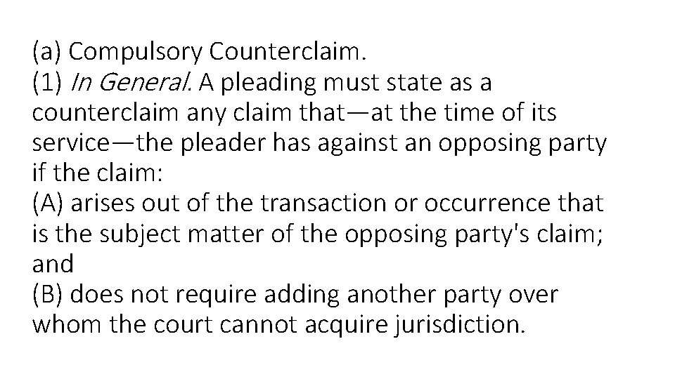 (a) Compulsory Counterclaim. (1) In General. A pleading must state as a counterclaim any