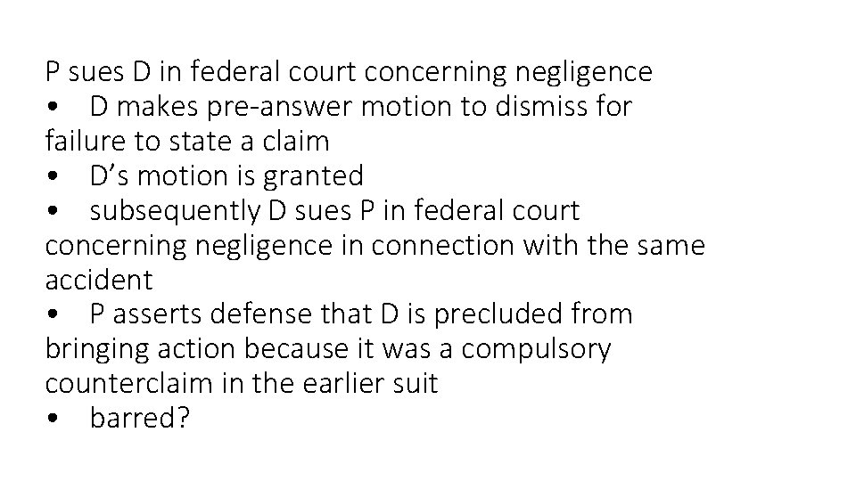 P sues D in federal court concerning negligence • D makes pre-answer motion to