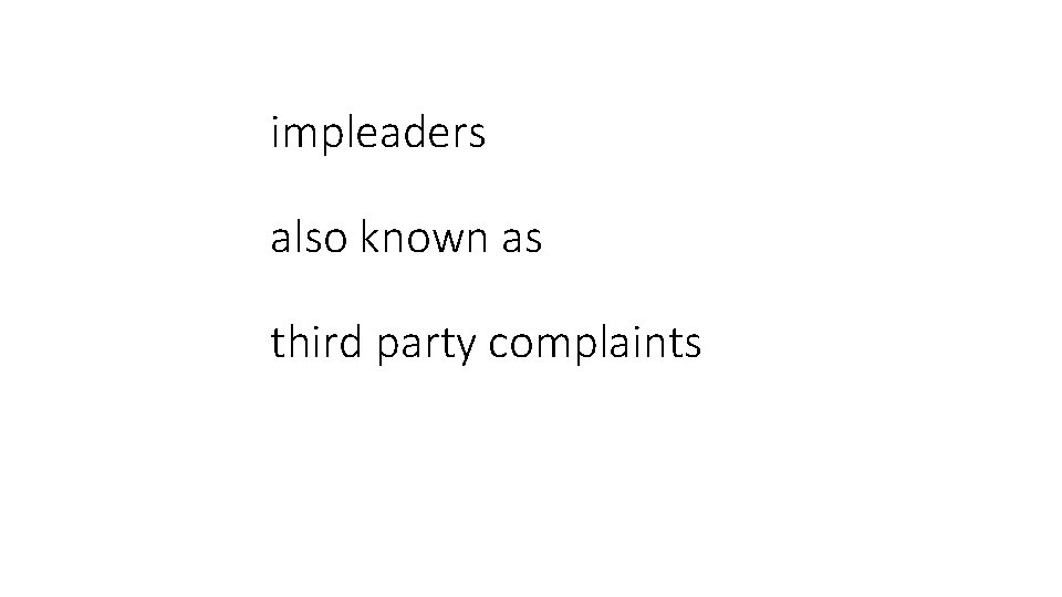 impleaders also known as third party complaints 