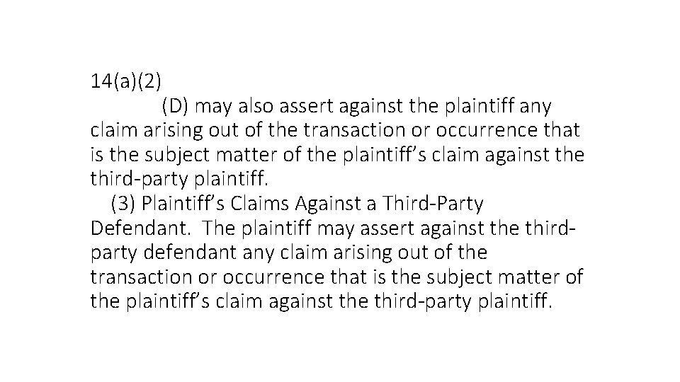 14(a)(2) (D) may also assert against the plaintiff any claim arising out of the