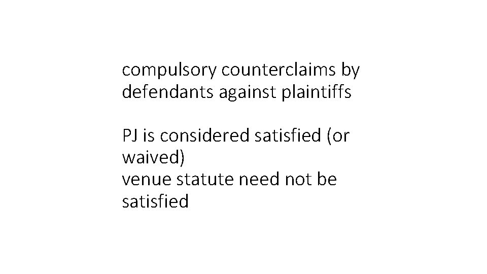 compulsory counterclaims by defendants against plaintiffs PJ is considered satisfied (or waived) venue statute