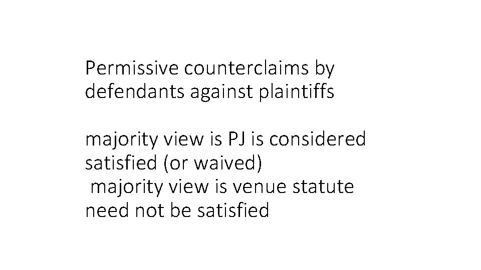 Permissive counterclaims by defendants against plaintiffs majority view is PJ is considered satisfied (or