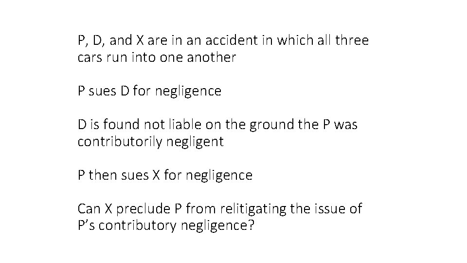 P, D, and X are in an accident in which all three cars run