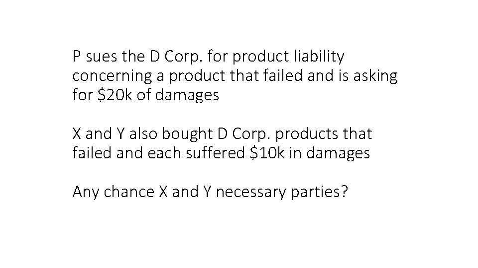 P sues the D Corp. for product liability concerning a product that failed and