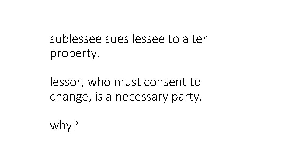 sublessee sues lessee to alter property. lessor, who must consent to change, is a