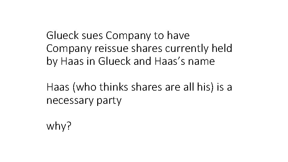 Glueck sues Company to have Company reissue shares currently held by Haas in Glueck