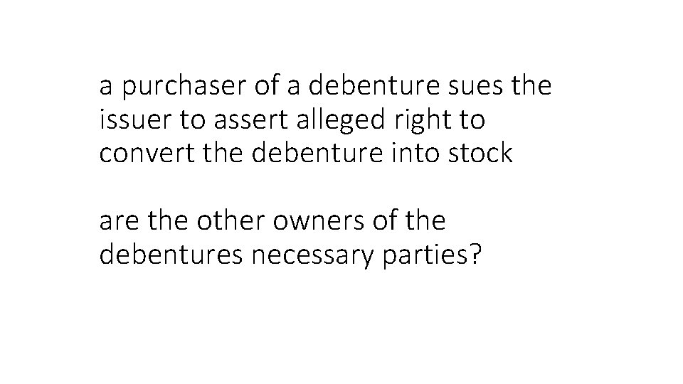 a purchaser of a debenture sues the issuer to assert alleged right to convert