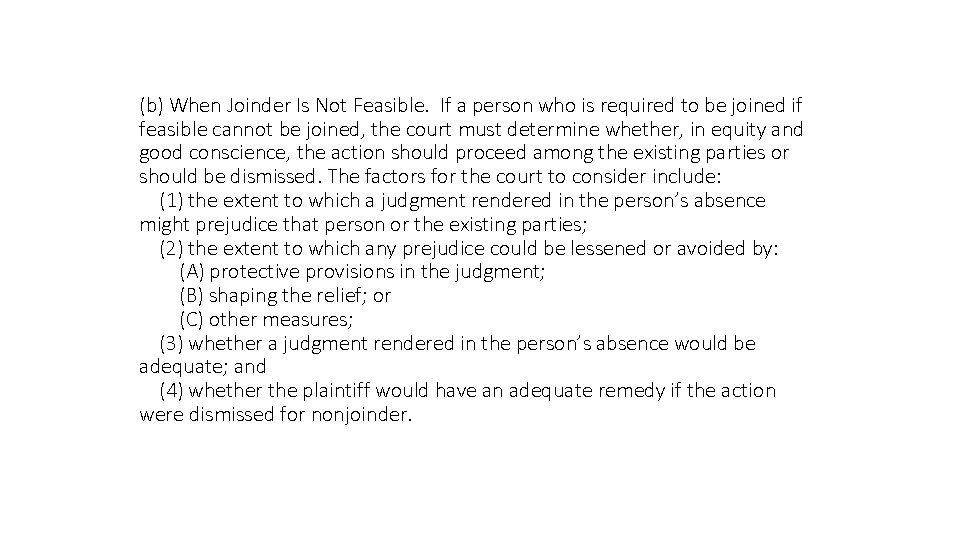 (b) When Joinder Is Not Feasible. If a person who is required to be