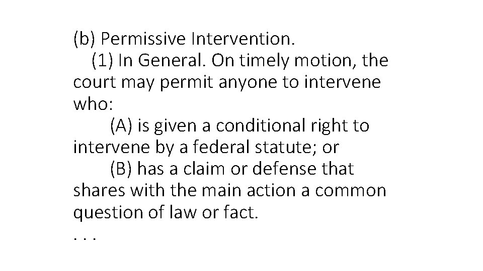 (b) Permissive Intervention. (1) In General. On timely motion, the court may permit anyone