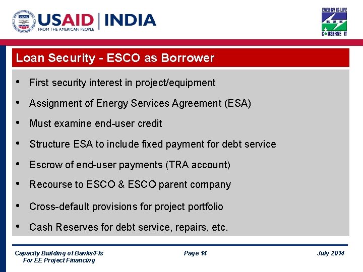 Loan Security - ESCO as Borrower • First security interest in project/equipment • Assignment