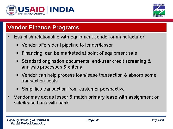 Vendor Finance Programs • Establish relationship with equipment vendor or manufacturer § Vendor offers