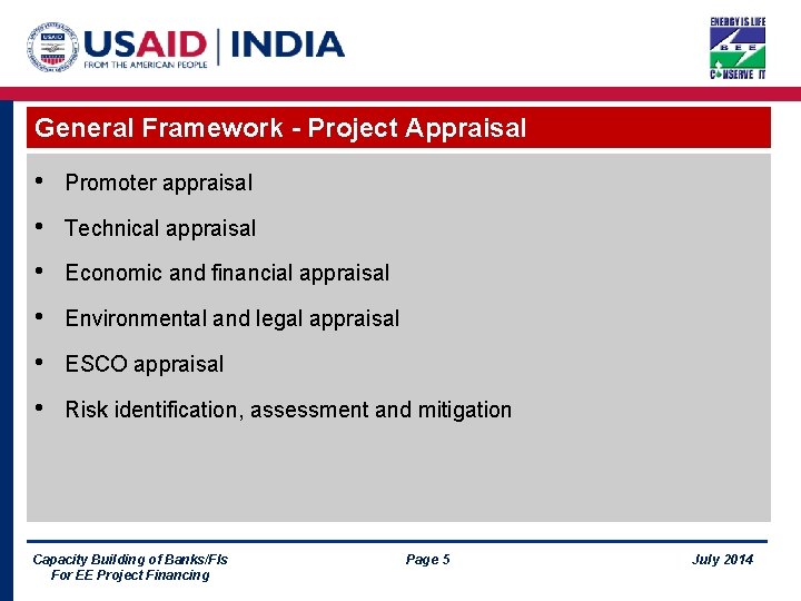 General Framework - Project Appraisal • Promoter appraisal • Technical appraisal • Economic and