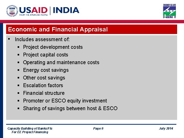 Economic and Financial Appraisal • Includes assessment of: § Project development costs § §