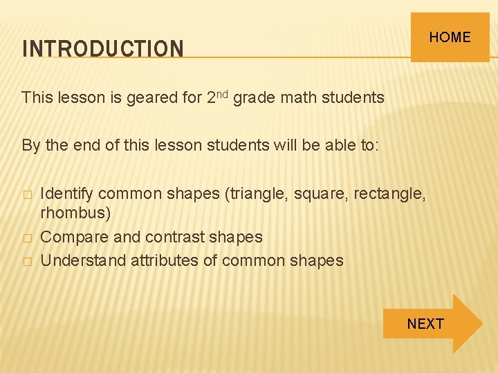 HOME INTRODUCTION This lesson is geared for 2 nd grade math students By the