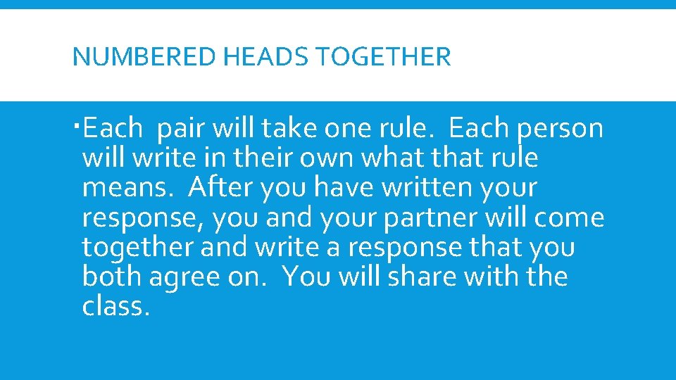 NUMBERED HEADS TOGETHER Each pair will take one rule. Each person will write in