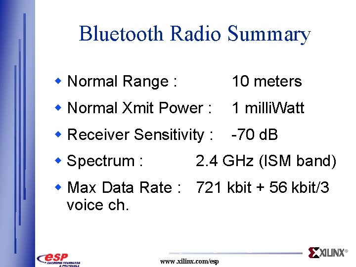 Bluetooth Radio Summary w Normal Range : 10 meters w Normal Xmit Power :