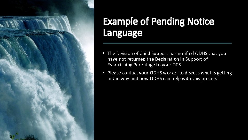 Example of Pending Notice Language • The Division of Child Support has notified ODHS