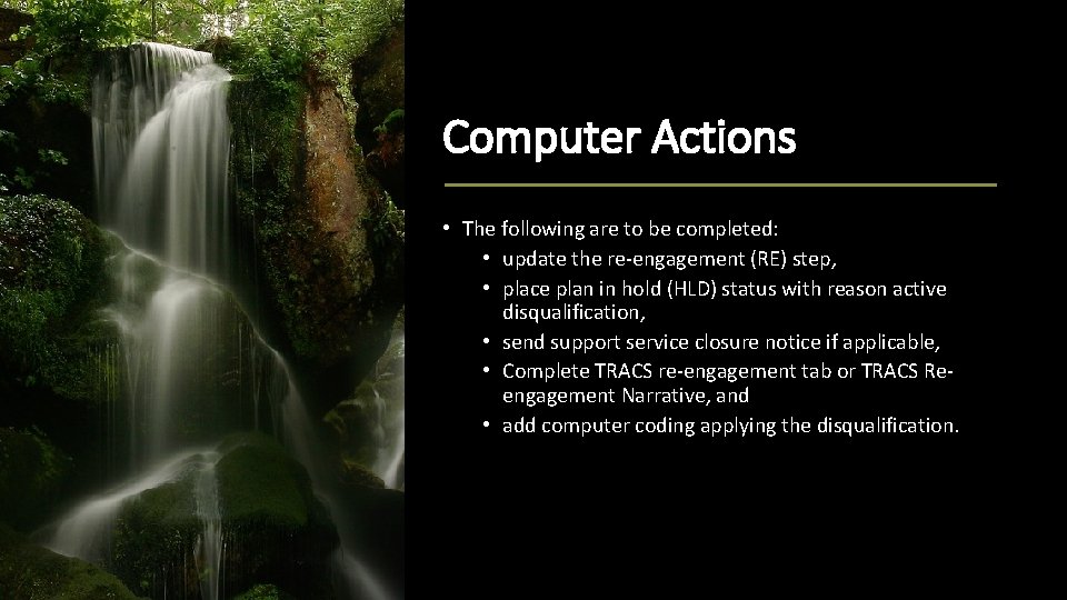 Computer Actions • The following are to be completed: • update the re-engagement (RE)