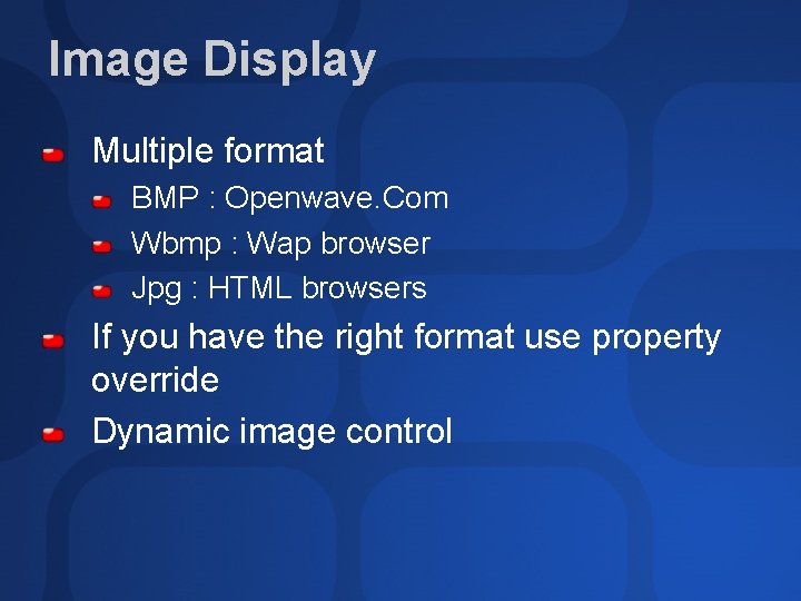 Image Display Multiple format BMP : Openwave. Com Wbmp : Wap browser Jpg : Image Display Multiple format BMP : Openwave. Com Wbmp : Wap browser Jpg :