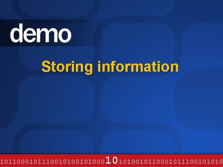Storing information Storing information