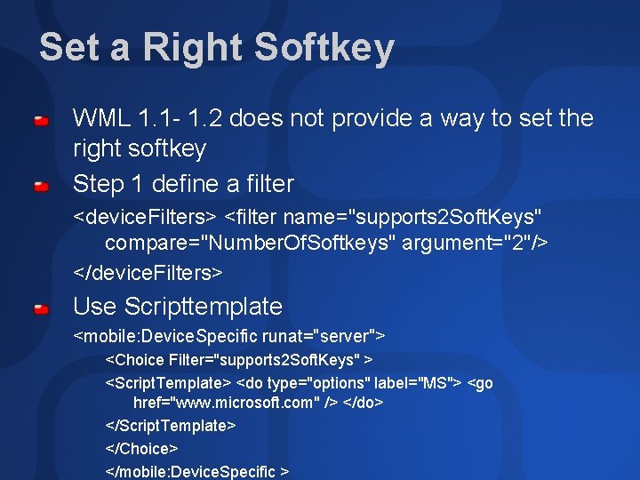 Set a Right Softkey WML 1. 1 - 1. 2 does not provide a Set a Right Softkey WML 1. 1 - 1. 2 does not provide a