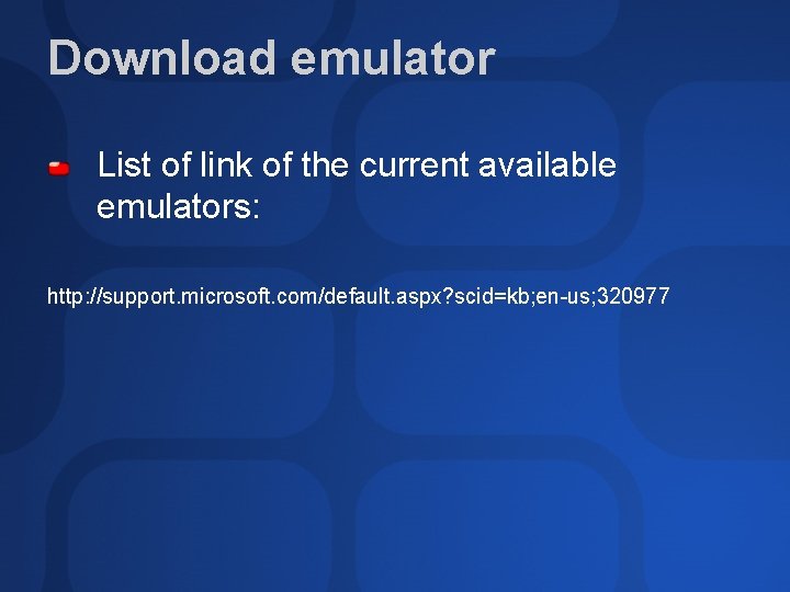 Download emulator List of link of the current available emulators: http: //support. microsoft. com/default. Download emulator List of link of the current available emulators: http: //support. microsoft. com/default.