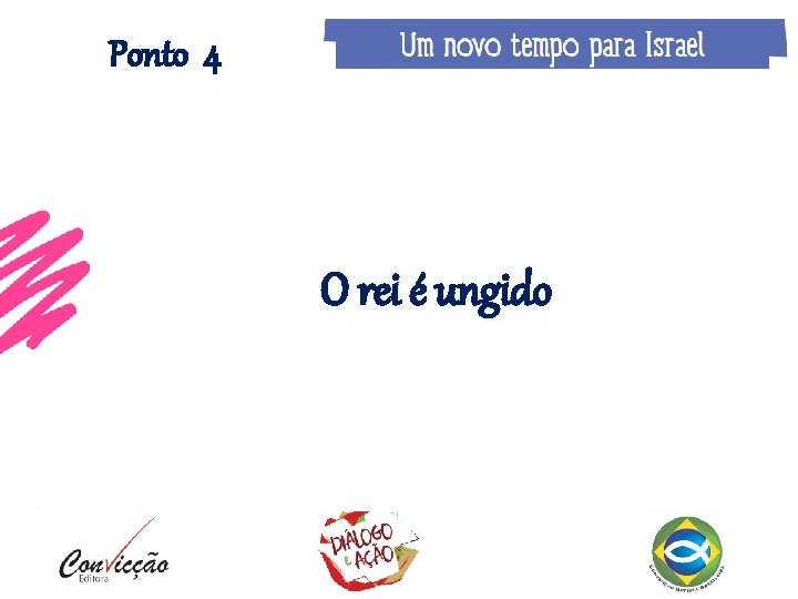 Ponto 4 O rei é ungido 