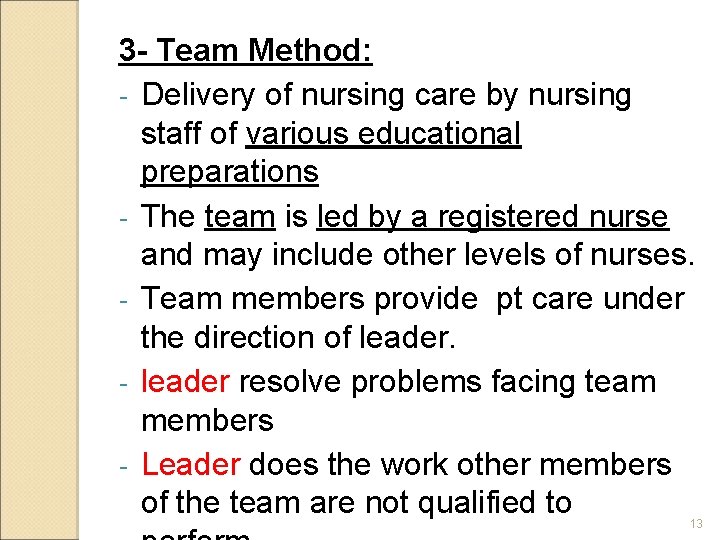 3 - Team Method: - Delivery of nursing care by nursing staff of various