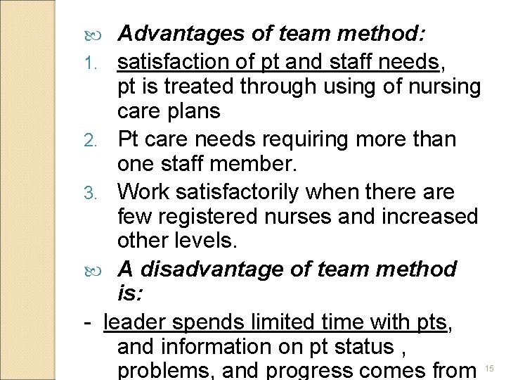 Advantages of team method: 1. satisfaction of pt and staff needs, pt is treated